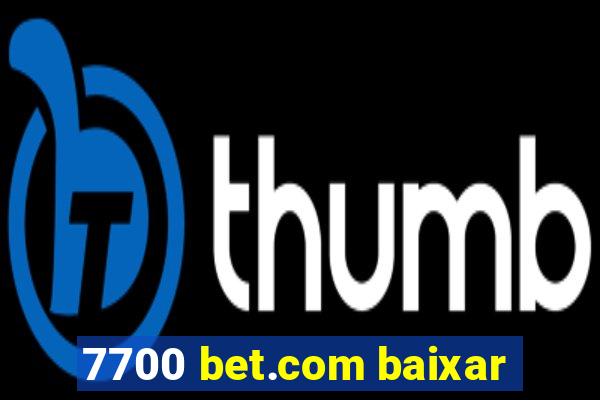7700 bet.com baixar